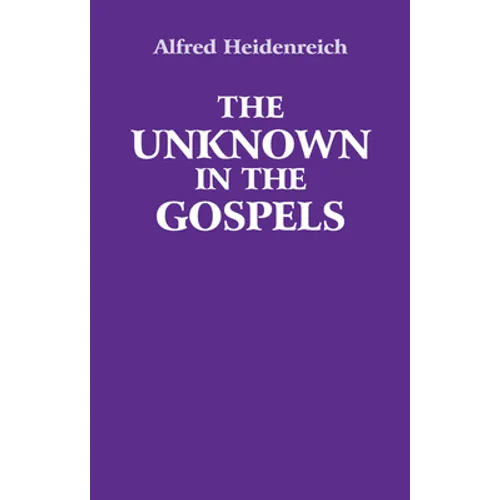 The Unknown in the Gospels - Paperback
