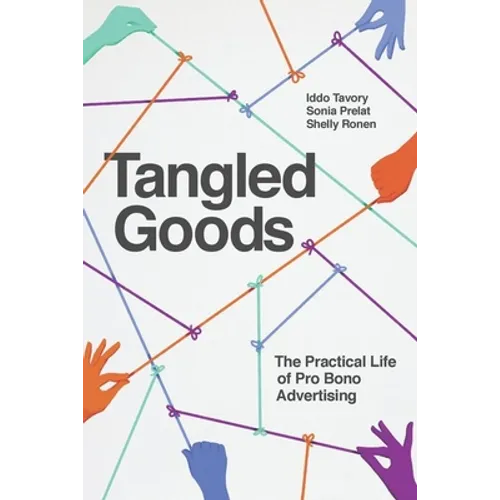 Tangled Goods: The Practical Life of Pro Bono Advertising - Hardcover