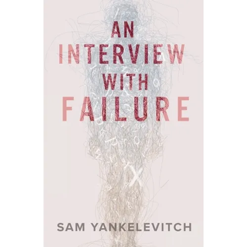 An Interview with Failure: Pull back the curtain, dissolve your fears, take a leap forward - Paperback