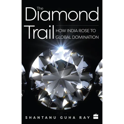 The Diamond Trail: How India Rose to Global Domination - Paperback