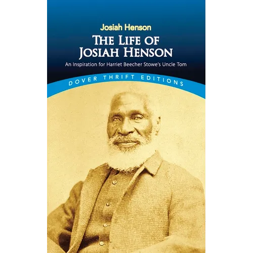 The Life of Josiah Henson: An Inspiration for Harriet Beecher Stowe's Uncle Tom - Paperback