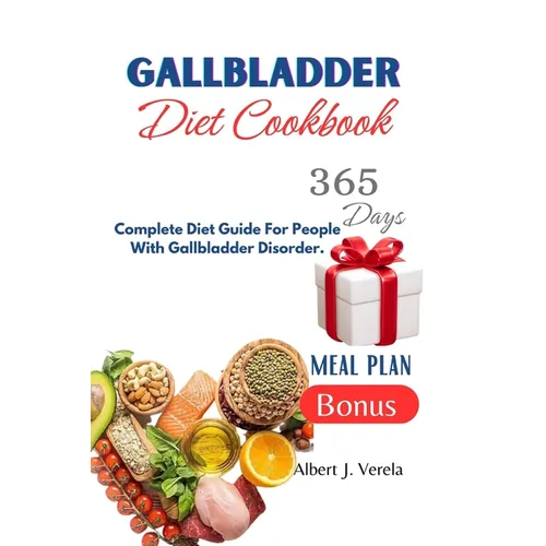 Gallbladder Diet Cookbook: Complete Diet Guide For People With Gallbladder Disorder. - Paperback