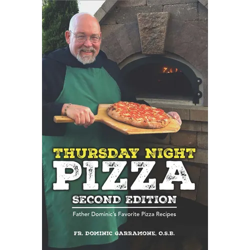 Thursday Night Pizza: Father Dominic's Favorite Pizza Recipes 2nd Edition - Paperback