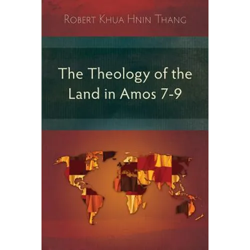 The Theology of the Land in Amos 7-9 - Paperback