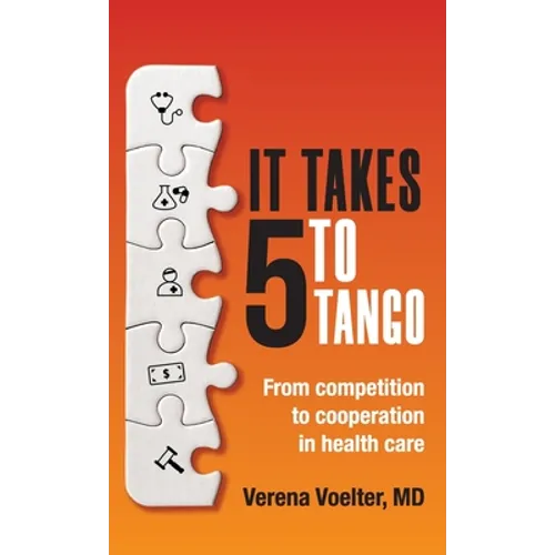 It Takes Five to Tango: From Competition to Cooperation in Health Care - Hardcover