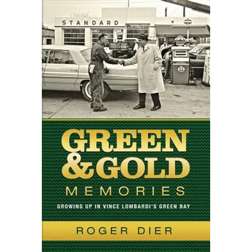 Green & Gold Memories: Growing up in Vince Lombardi's Green Bay - Paperback