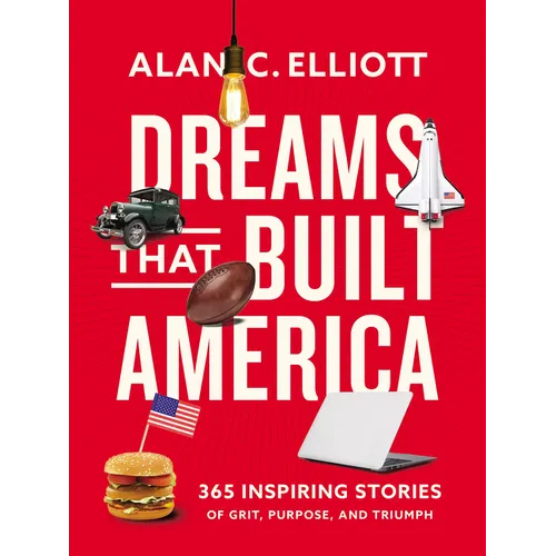 Dreams That Built America: Inspiring Stories of Grit, Purpose, and Triumph - Paperback