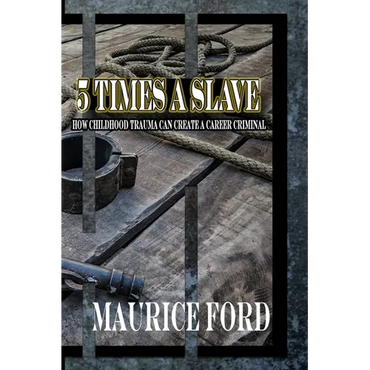 5 Times a Slave: How childhood trauma can create a career criminal - Paperback