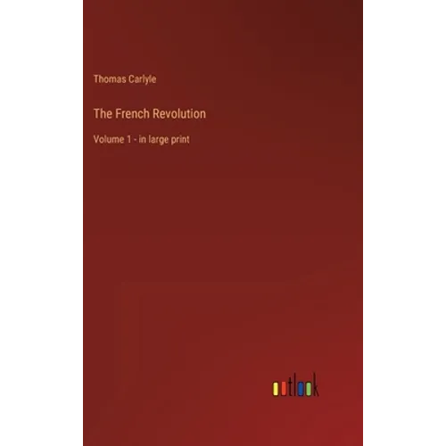 The French Revolution: Volume 1 - in large print - Hardcover