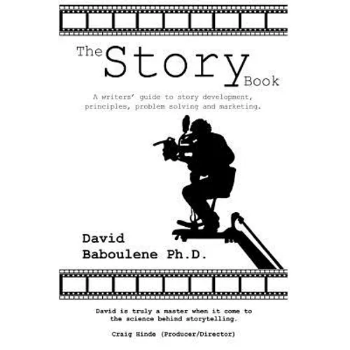 The Story Book: A writers' guide to story development, principles, problem solving and marketing - Paperback