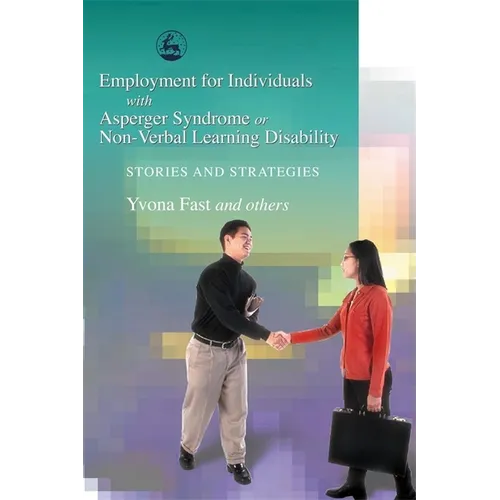 Employment for Individuals with Asperger Syndrome or Non-Verbal Learning Disability: Stories and Strategies - Paperback