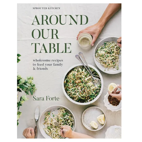 Around Our Table: Wholesome Recipes to Feed Your Family and Friends - Hardcover