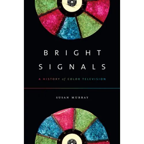 Bright Signals: A History of Color Television - Paperback