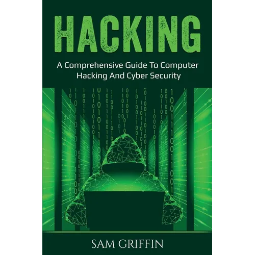 Hacking: A Comprehensive Guide to Computer Hacking and Cybersecurity - Paperback