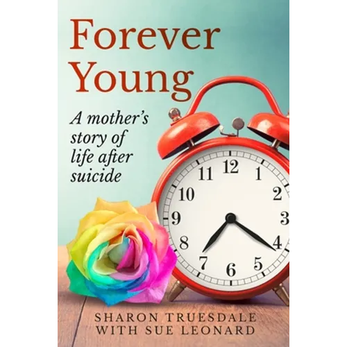 Forever Young: A mother's story of life after suicide - Paperback