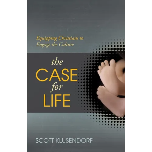 The Case for Life: Equipping Christians to Engage the Culture - Paperback