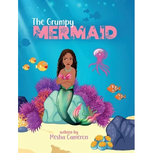 The Grumpy Mermaid: Mermaid Story Books For Girls 3-5, Kid's Book On Kindness - Hardcover