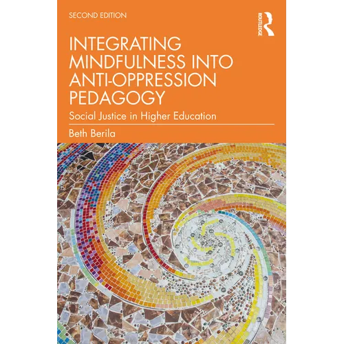 Integrating Mindfulness into Anti-Oppression Pedagogy: Social Justice in Higher Education - Paperback