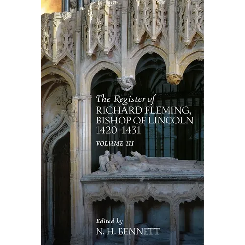 The Register of Richard Fleming Bishop of Lincoln 1420-1431: III - Hardcover