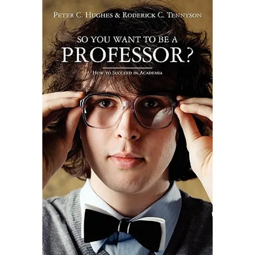 So you want to be a Professor?: How to Succeed in Academia - Paperback