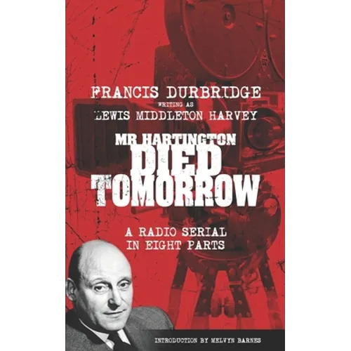 Mr Hartington Died Tomorrow (Scripts of the eight part radio serial) - Paperback