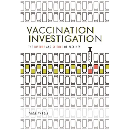Vaccination Investigation: The History and Science of Vaccines - Library Binding
