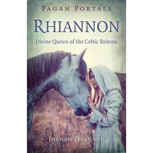 Pagan Portals - Rhiannon: Divine Queen of the Celtic Britons - Paperback