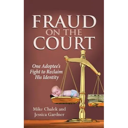 Fraud on the Court: One Adoptee's Fight to Reclaim His Identity - Paperback