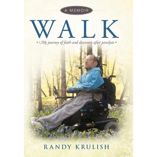 Walk: A Memoir: My Journey of Faith and Discovery After Paralysis - Hardcover