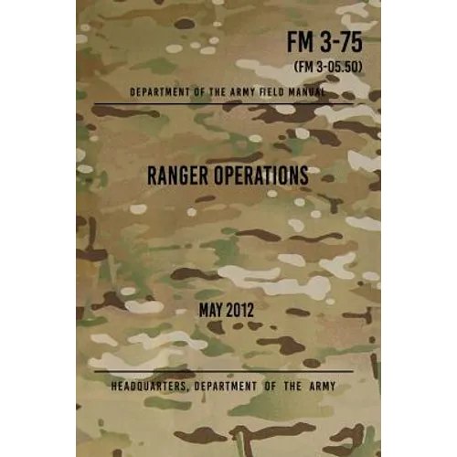 FM 3-75 Ranger Operations: May 2012 - Paperback