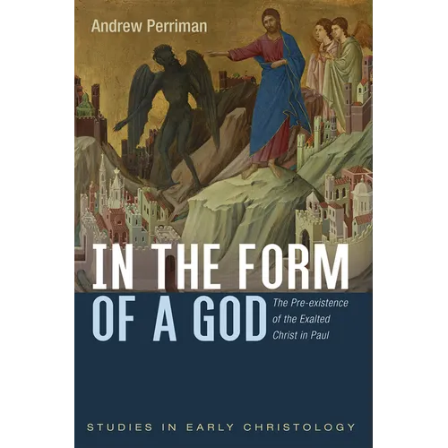 In the Form of a God: The Pre-Existence of the Exalted Christ in Paul - Paperback