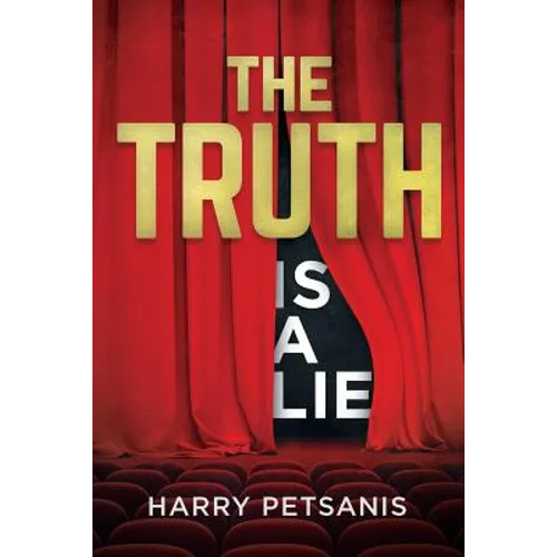 The Truth is a Lie: The complete psychological and motivational journey to personal transformation through conscience thought, relationshi - Paperback