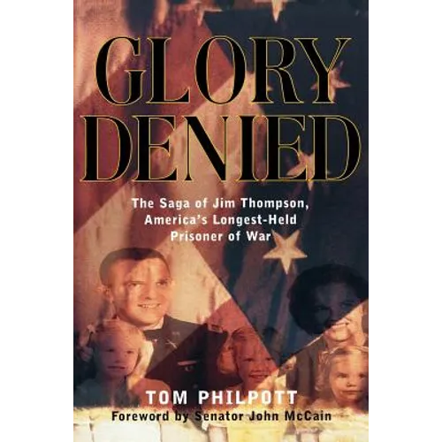 Glory Denied: The Vietnam Saga of Jim Thompson, America's Longest-Held Prisoner of War - Paperback