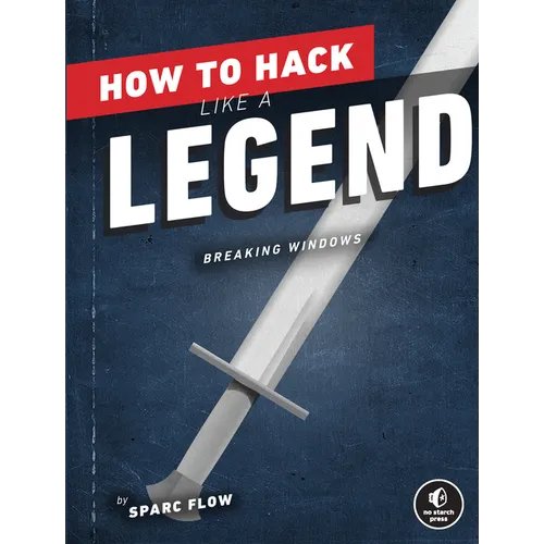 How to Hack Like a Legend: Breaking Windows - Paperback