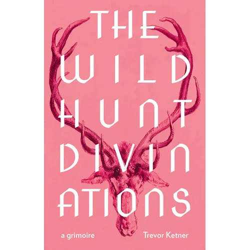 The Wild Hunt Divinations: A Grimoire - Paperback