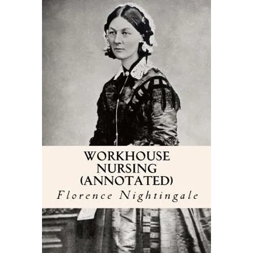 Workhouse nursing (annotated) - Paperback