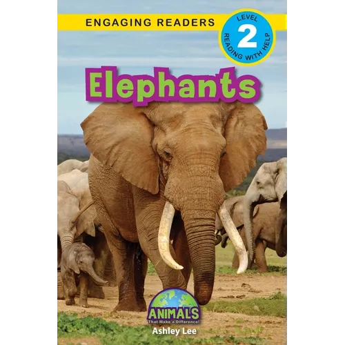 Elephants: Animals That Make a Difference! (Engaging Readers, Level 2) - Paperback