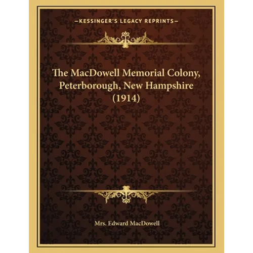 The MacDowell Memorial Colony, Peterborough, New Hampshire (1914) - Paperback