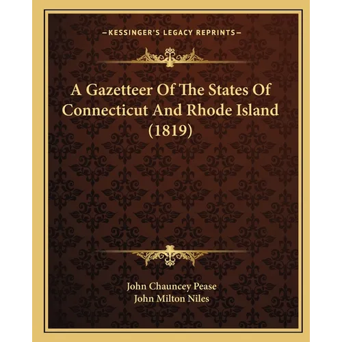 A Gazetteer Of The States Of Connecticut And Rhode Island (1819) - Paperback