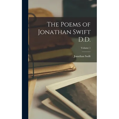 The Poems of Jonathan Swift D.D.; Volume 1 - Hardcover