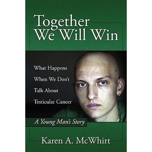 Together We Will Win: What Happen's When We Don't Talk about Testicular Cancer - Paperback