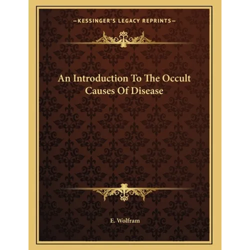 An Introduction To The Occult Causes Of Disease - Paperback