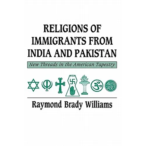 Religions of Immigrants from India and Pakistan: New Threads in the American Tapestry - Paperback