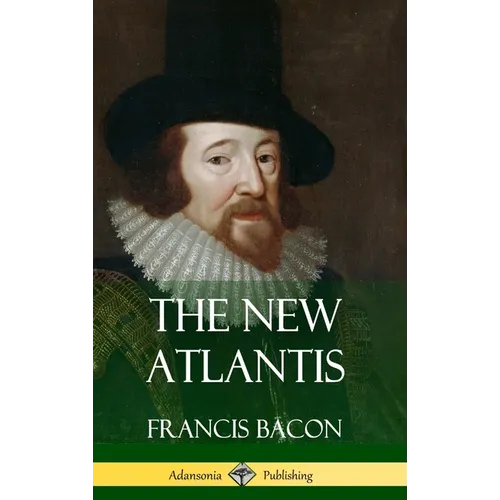 The New Atlantis (Classic Books of Enlightenment Philosophy) (Hardcover) - Hardcover