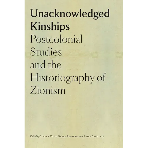 Unacknowledged Kinships: Postcolonial Studies and the Historiography of Zionism - Paperback