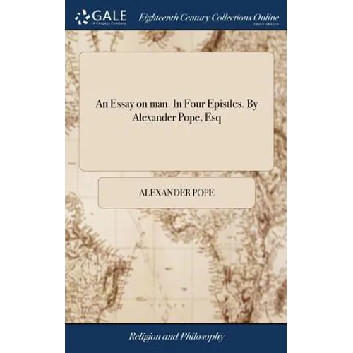 An Essay on man. In Four Epistles. By Alexander Pope, Esq - Hardcover