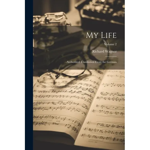 My Life: Authorized Translation From the German; Volume 2 - Paperback