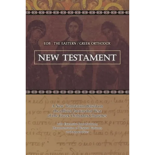 Eob: The Eastern Greek Orthodox New Testament: Based on the Patriarchal Text of 1904 with extensive variants - Paperback