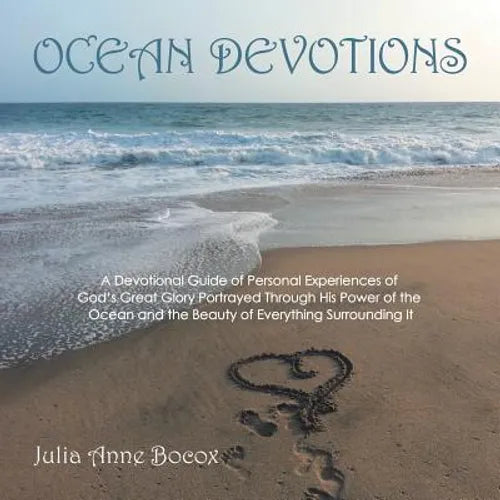 Ocean Devotions: A Devotional Guide of Personal Experiences of God's Great Glory Portrayed Through His Power of the Ocean and the Beaut - Paperback