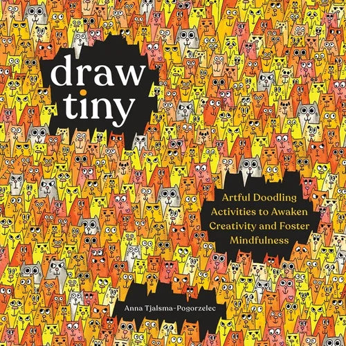 Draw Tiny: Artful Doodling Activities to Awaken Creativity and Foster Mindfulness - Paperback